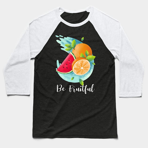 Be Fruitful Baseball T-Shirt by StGeorgeClothing